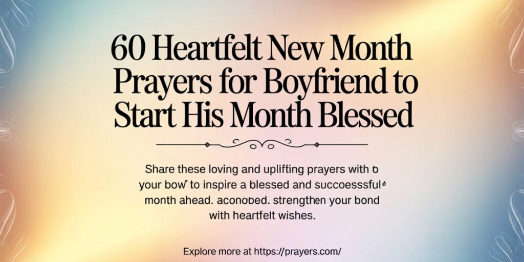 60 Heartfelt New Month Prayers for Boyfriend to Start His Month Blessed”