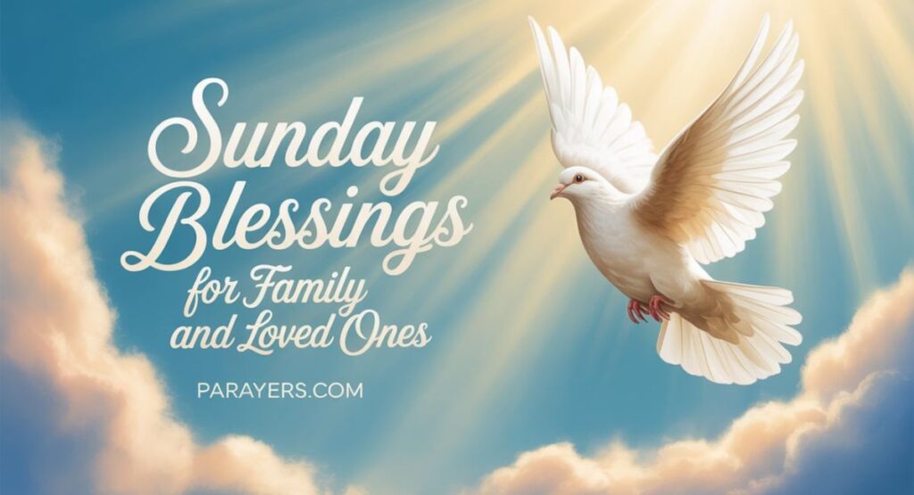 Sunday Blessings for Family and Loved Ones