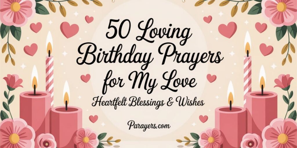 50 Loving Birthday Prayers for My Love Heartfelt Blessings & Wishes