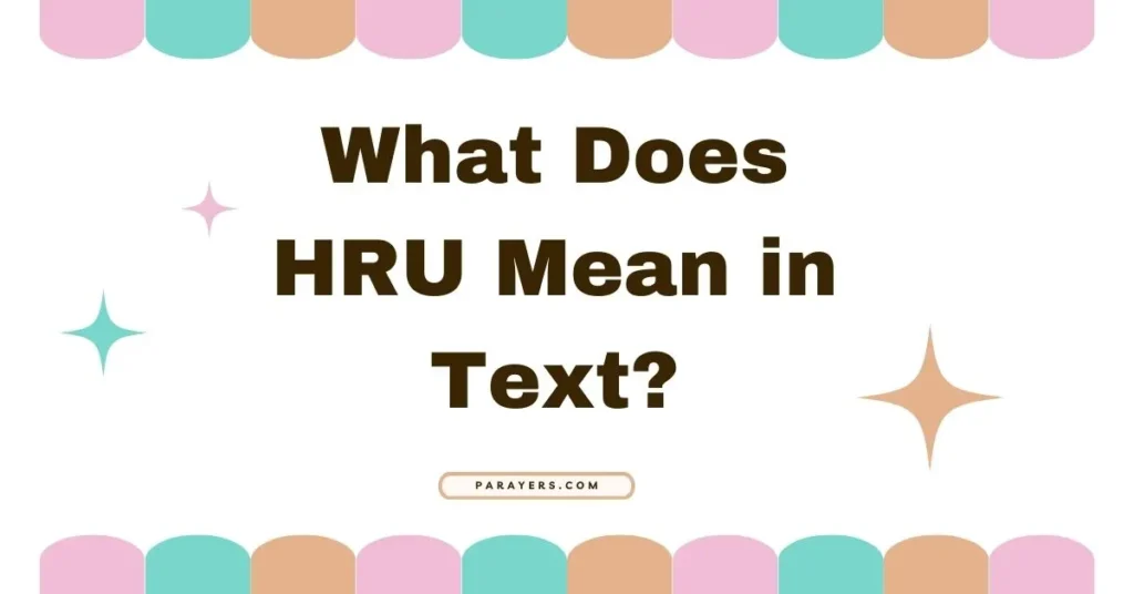 What Does HRU Mean in Text