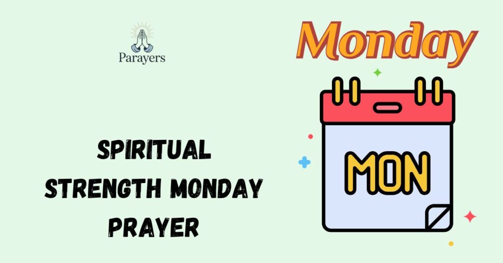 spiritual strength monday prayer